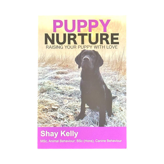 Puppy Nurture - Raising Your Puppy With Love by Shay Kelly